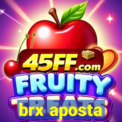 brx aposta